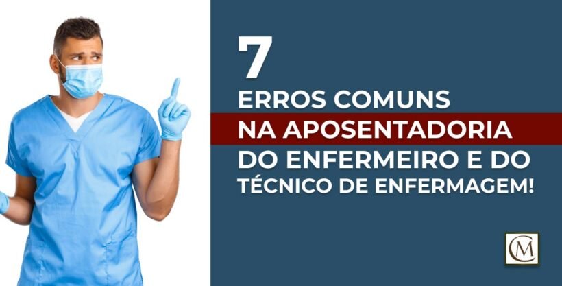 7 erros comunas na aposentadoria do enfermeiro